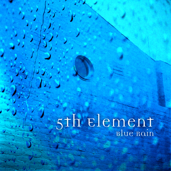 5th Element, Blue Rain, ep