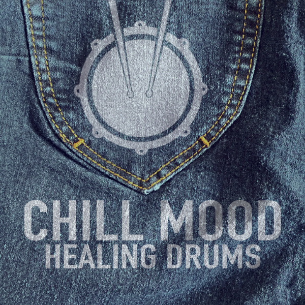 Chill Mood Healing Drums Album