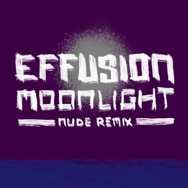 Moonlight Nude Remix, Single, Effusion