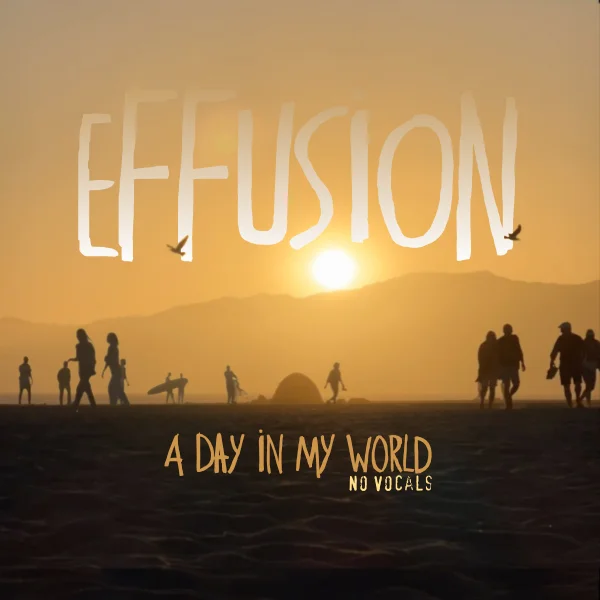 A Day In My World No Vocals, Single, Effusion