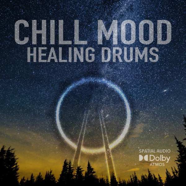 Chill Mood Healing Drums Dolby Atmos EP